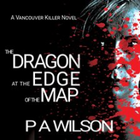 The Dragon at the Edge of the Map by Wilson, P. A